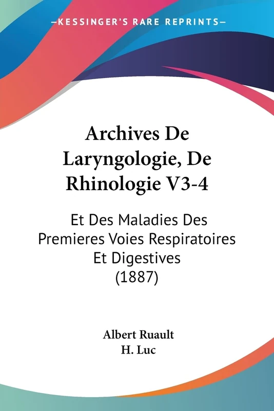 Archives De Laryngologie, De Rhinologie V3-4: Et Des Maladies Des Premieres Voies Respiratoires Et Digestives (1887)