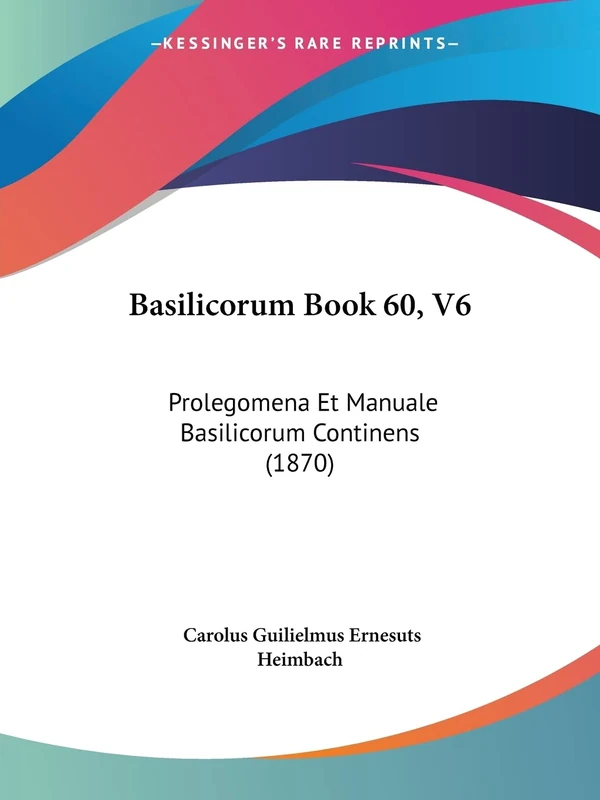 Basilicorum Book 60, V6: Prolegomena Et Manuale Basilicorum Continens (1870) - Image 1
