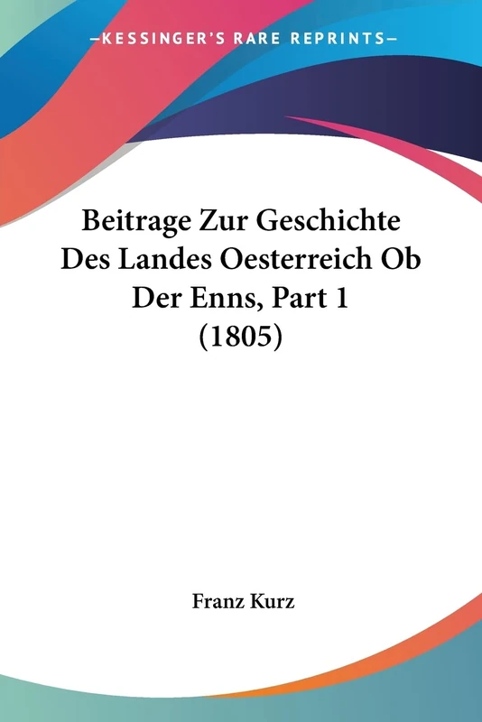 Beitrage Zur Geschichte Des Landes Oesterreich Ob Der Enns, Part 1 (1805)
