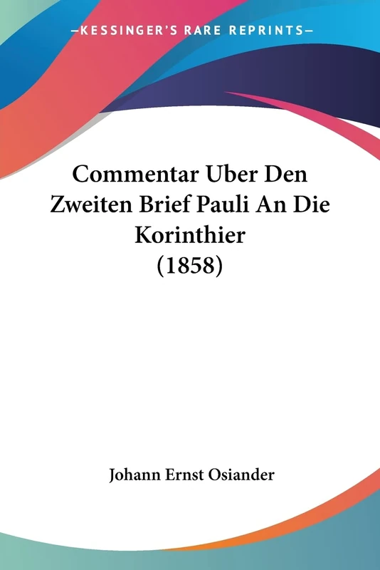 Commentar Uber Den Zweiten Brief Pauli An Die Korinthier (1858)