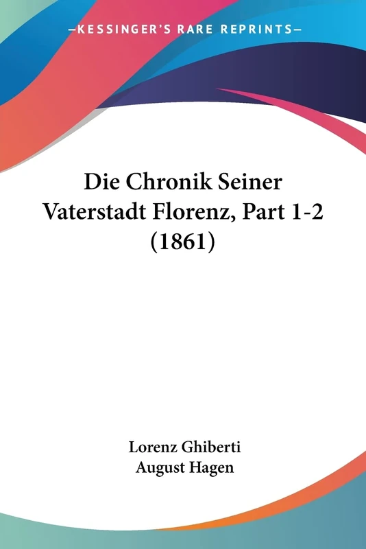 Die Chronik Seiner Vaterstadt Florenz, Part 1-2 (1861)