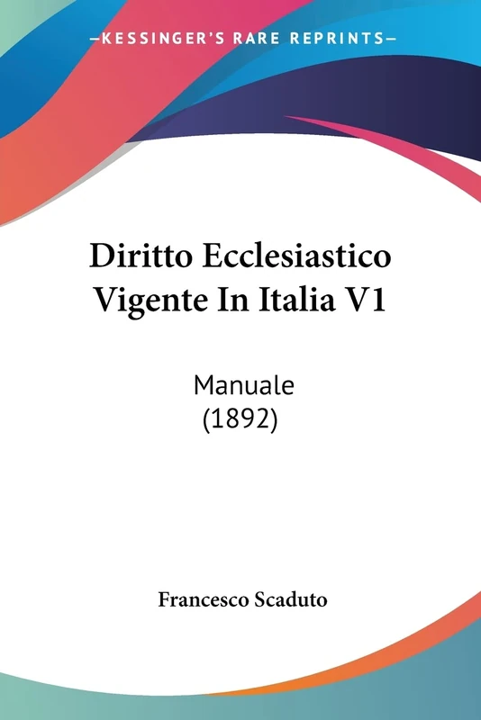Diritto Ecclesiastico Vigente In Italia V1: Manuale (1892)