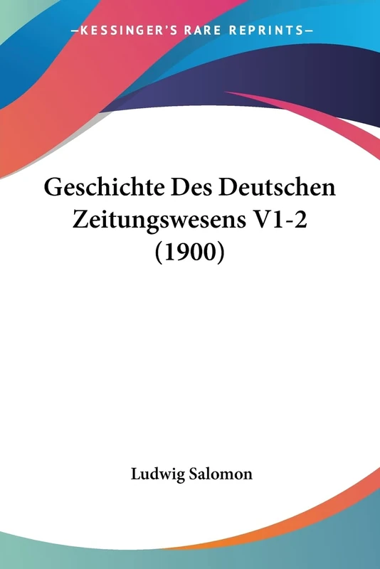 Geschichte Des Deutschen Zeitungswesens V1-2 (1900)