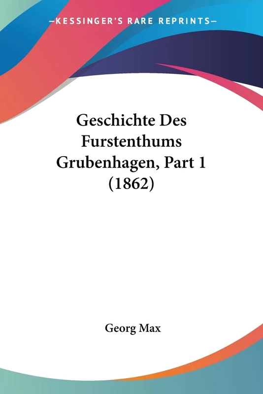 Geschichte Des Furstenthums Grubenhagen, Part 1 (1862)