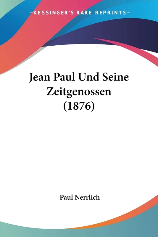 Jean Paul Und Seine Zeitgenossen (1876)