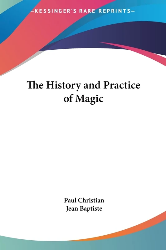 The History and Practice of Magic