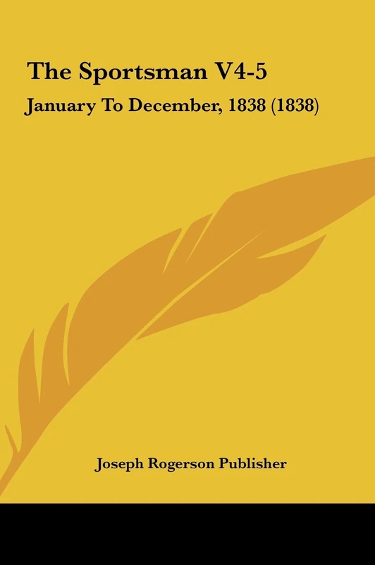 The Sportsman V4-5: January To December, 1838 (1838)