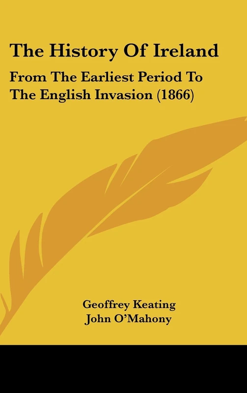 The History Of Ireland: From The Earliest Period To The English Invasion (1866)