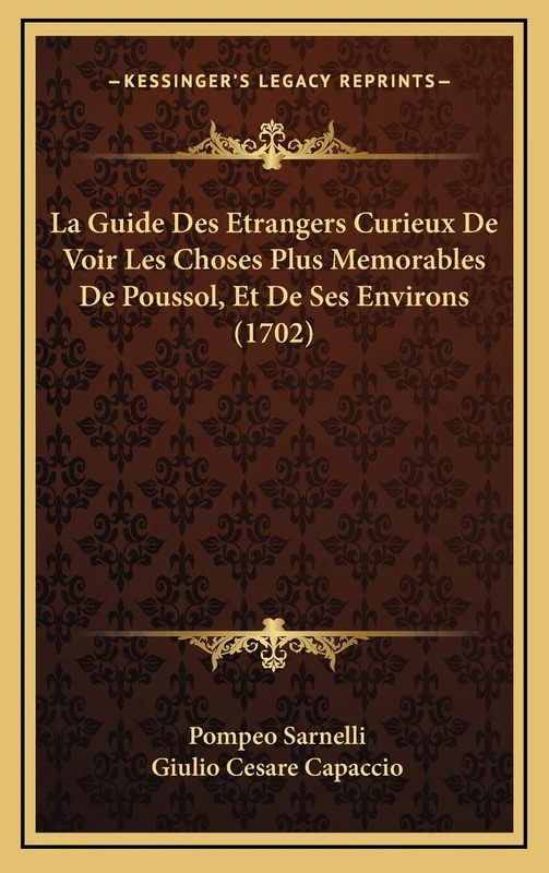 La Guide Des Etrangers Curieux De Voir Les Choses Plus Memorables De Poussol, Et De Ses Environs (1702)