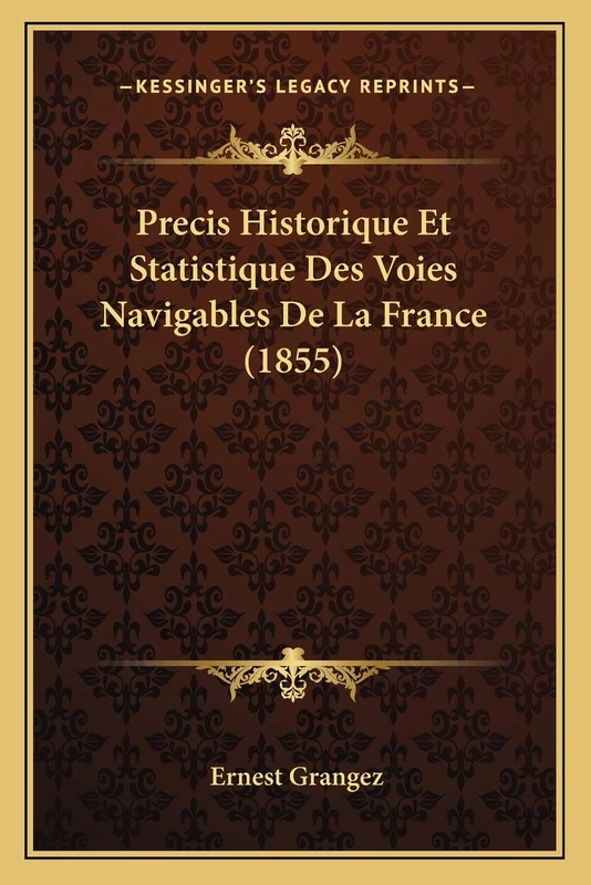 Precis Historique Et Statistique Des Voies Navigables De La France (1855)