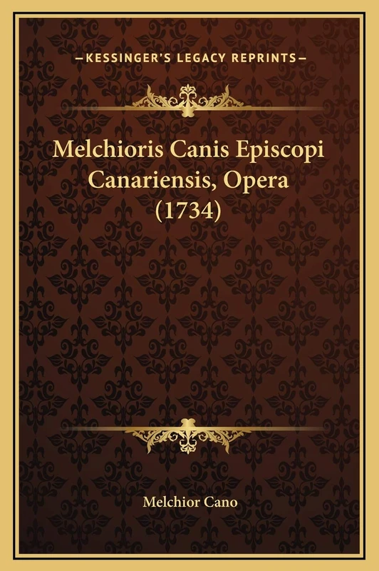 Melchioris Canis Episcopi Canariensis, Opera (1734)