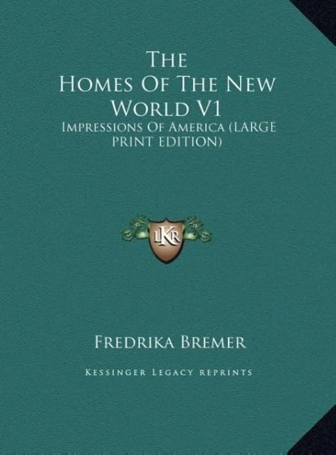 The Homes Of The New World V1: Impressions Of America (LARGE PRINT EDITION)
