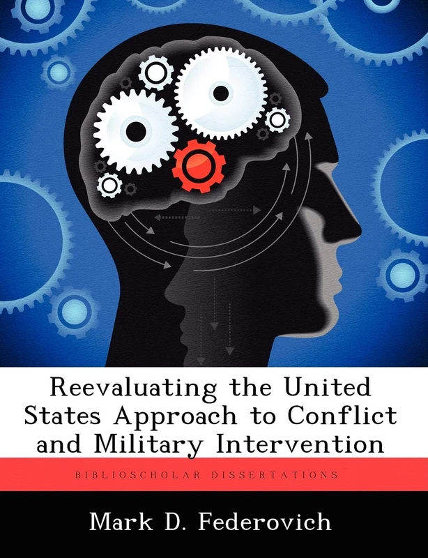 Reevaluating the United States Approach to Conflict and Military Intervention