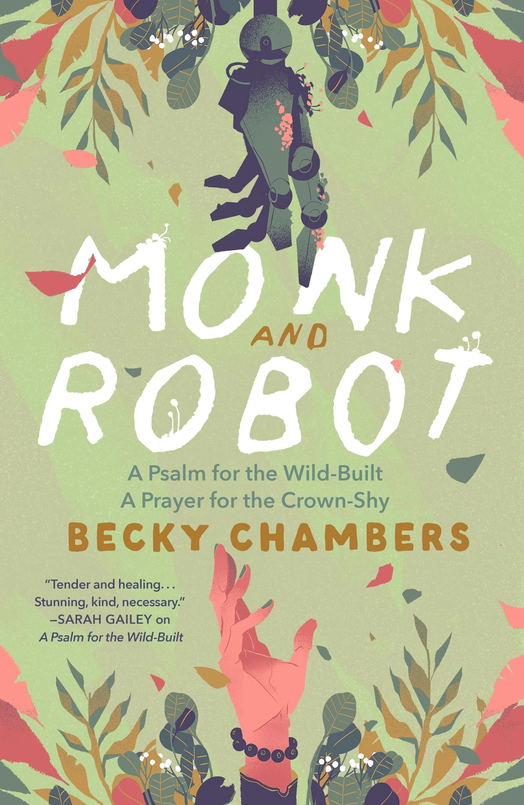 Monk and Robot: A Psalm for the Wild-Built and a Prayer for the Crown-Shy (Monk & Robot)
