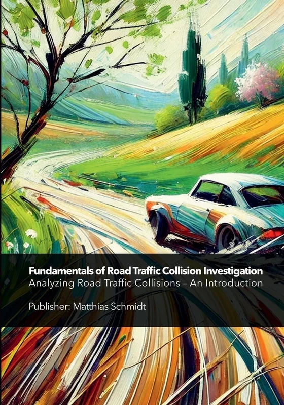 Fundamentals of Road Traffic Collision Investigation: Analyzing Road Traffic Collisions - An Introduction