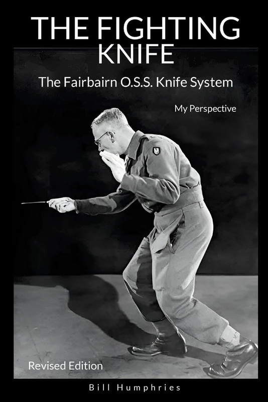 The Fighting Knife Revised Edition: The Fairbairn O.S.S. Knife System, My Perspective - Image 1