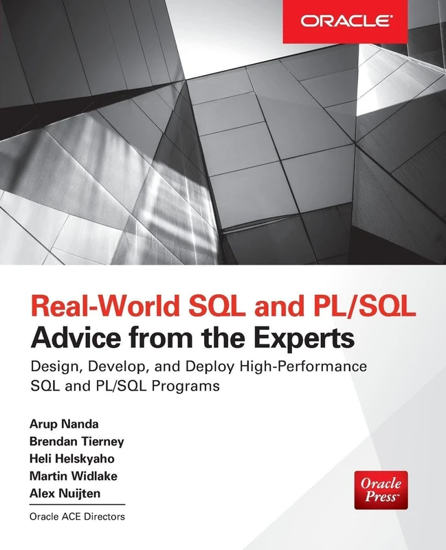 Real World SQL and PL/SQL: Advice from the Experts (DATABASE & ERP - OMG)