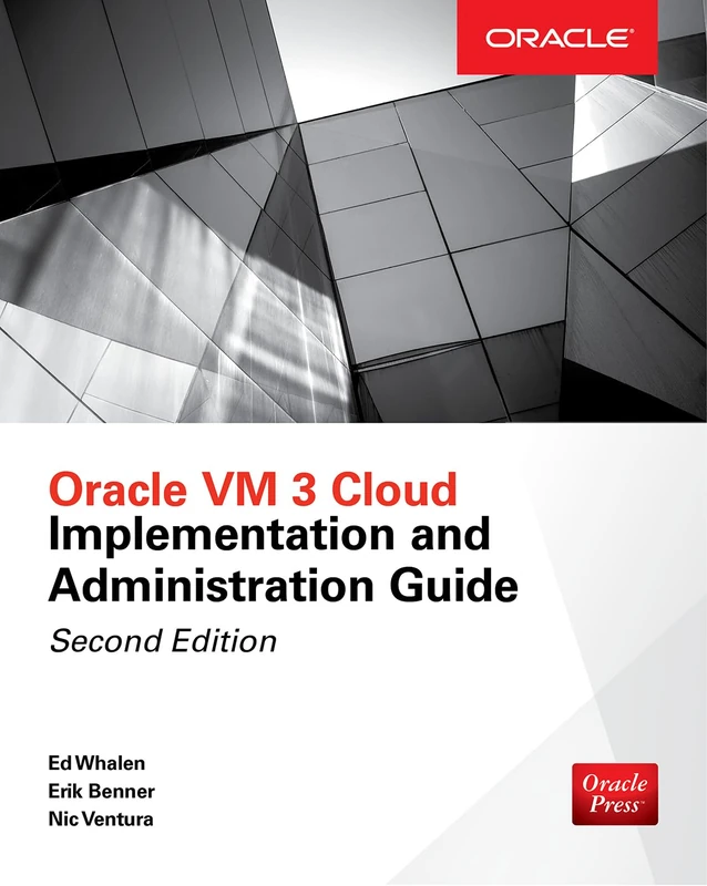 Oracle VM 3 Cloud Implementation and Administration Guide, Second Edition (DATABASE & ERP - OMG)