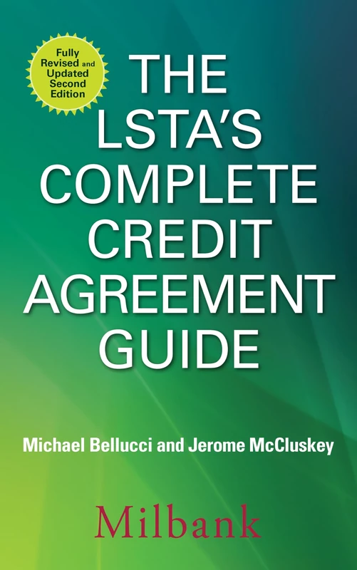 The LSTA's Complete Credit Agreement Guide, Second Edition (PROFESSIONAL FINANCE & INVESTM)