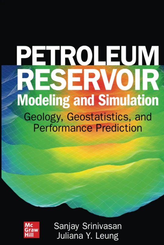 Petroleum Reservoir Modeling and Simulation: Geology, Geostatistics, and Performance Prediction (MECHANICAL ENGINEERING)