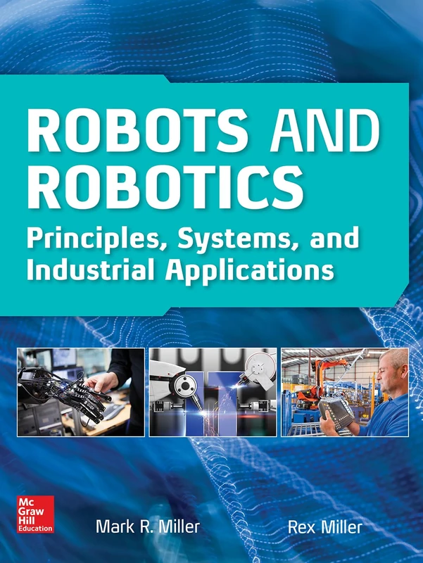 Robots and Robotics: Principles, Systems, and Industrial Applications (ELECTRONICS)