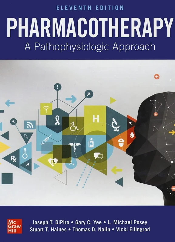 Pharmacotherapy: A Pathophysiologic Approach, Eleventh Edition (PHARMACY)