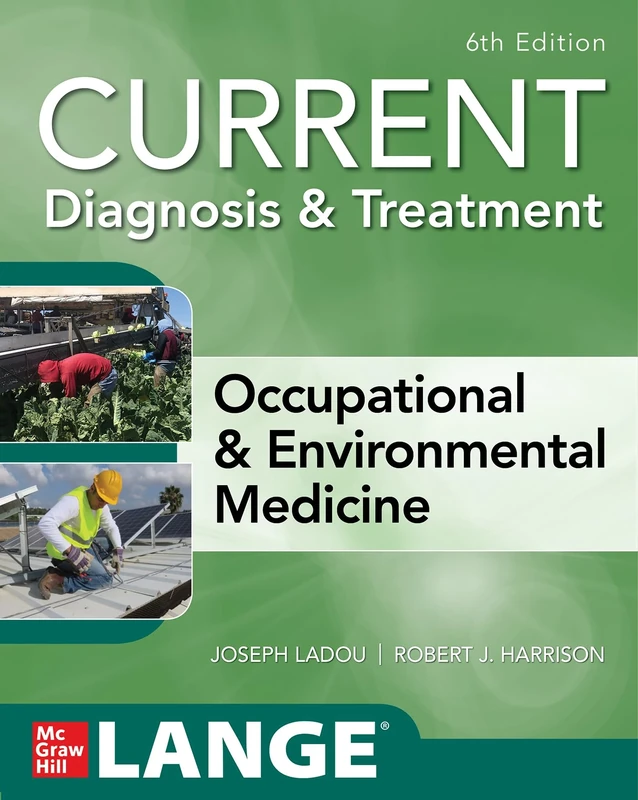 CURRENT Diagnosis & Treatment Occupational & Environmental Medicine, 6th Edition (A & L LANGE SERIES)