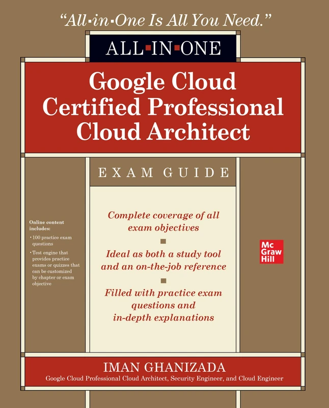 Google Cloud Certified Professional Cloud Architect All-in-One Exam Guide (CERTIFICATION & CAREER - OMG)