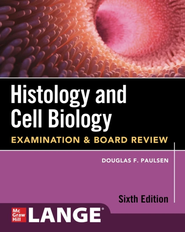 Histology and Cell Biology: Examination and Board Review, Sixth Edition