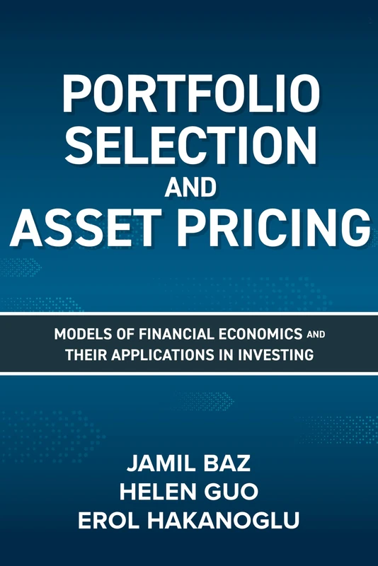 Portfolio Selection and Asset Pricing: Models of Financial Economics and Their Applications in Investing