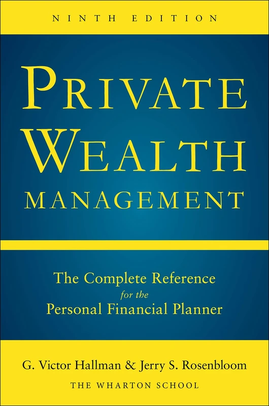 Private Wealth Mangement 9th Ed (PB): The Complete Reference for the Personal Financial Planner, Ninth Edition (Revised)