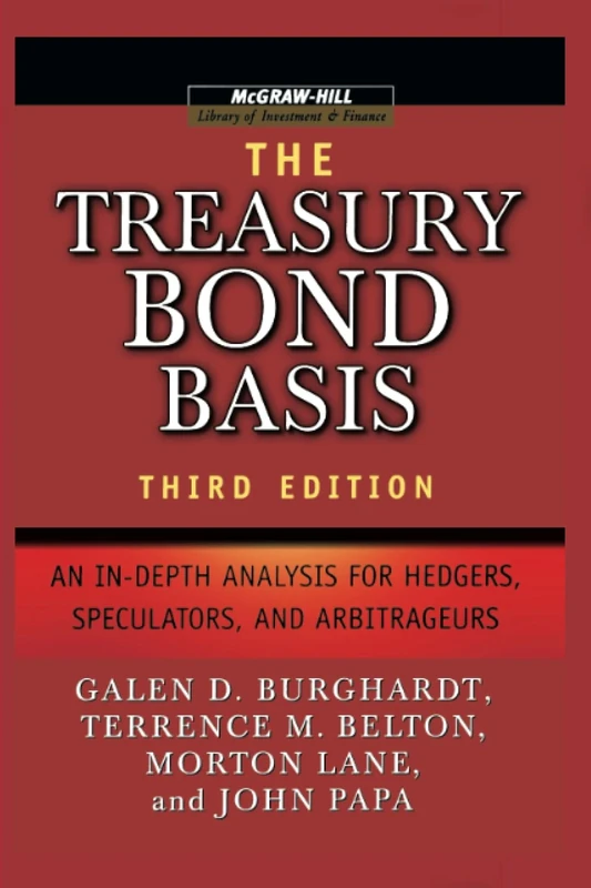 Treasury Bond Basis 3E (PB): An In-Depth Analysis for Hedgers, Speculators, and Arbitrageurs (Revised) (McGraw-Hill Library of Investment and Finance)