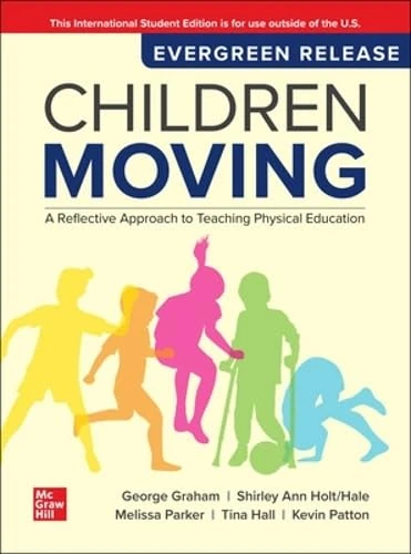 Children Moving: A Reflective Approach to Teaching Physical Education: 2025 Release ISE