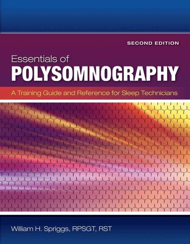 Essentials Of Polysomnography: A Training Guide and Reference for Sleep Technicians
