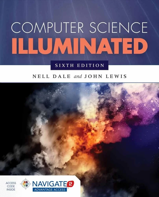 Computer Science Illuminated Sixth Edition Includes Navigate 2 Advantage Access