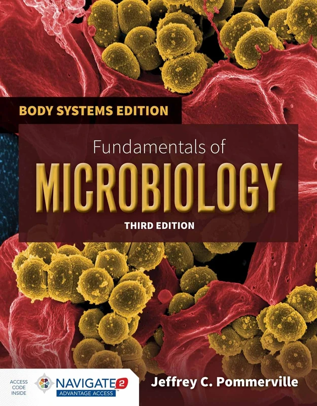 Fundamentals of Microbiology: Body Systems Edition, Third Edition Includes Navigate 2 Advantage Access (Jones & Bartlett Learning Title in Biological Science)