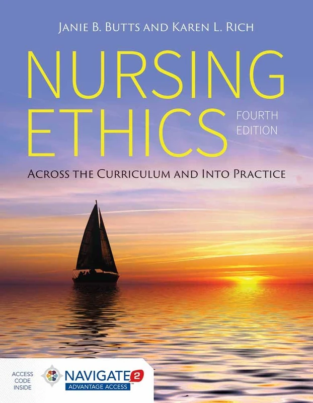 Nursing Ethics: Across the Curriculum and Into Practice