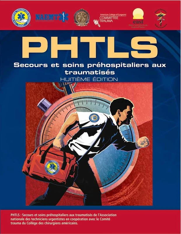 PHTLS: Secours et soins préhospitaliers aux traumatisés, Huitième Édition (French Language Edition): Secours Et Soins Prehospitaliers Aux Traumatises, Huitieme Edition