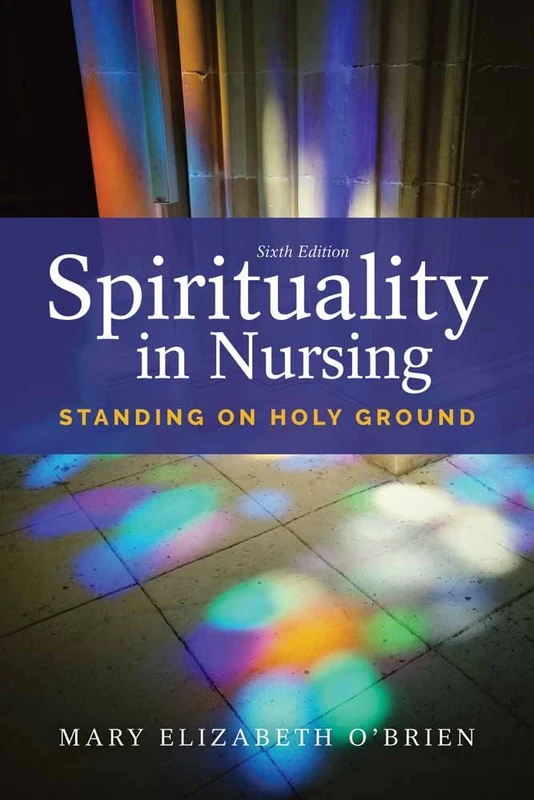Spirituality In Nursing: Standing on Holy Ground