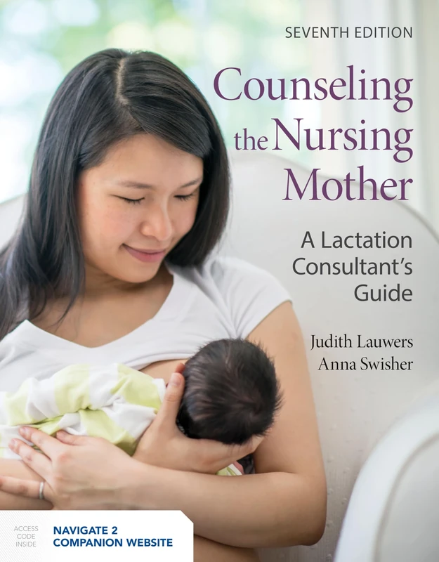 Counseling The Nursing Mother: A Lactation Consultant's Guide