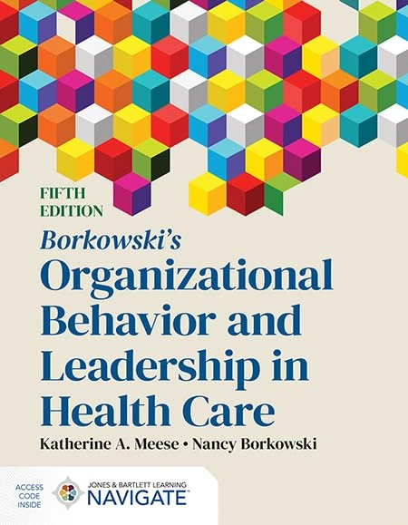 Borkowski's Organizational Behavior and Leadership in Health Care