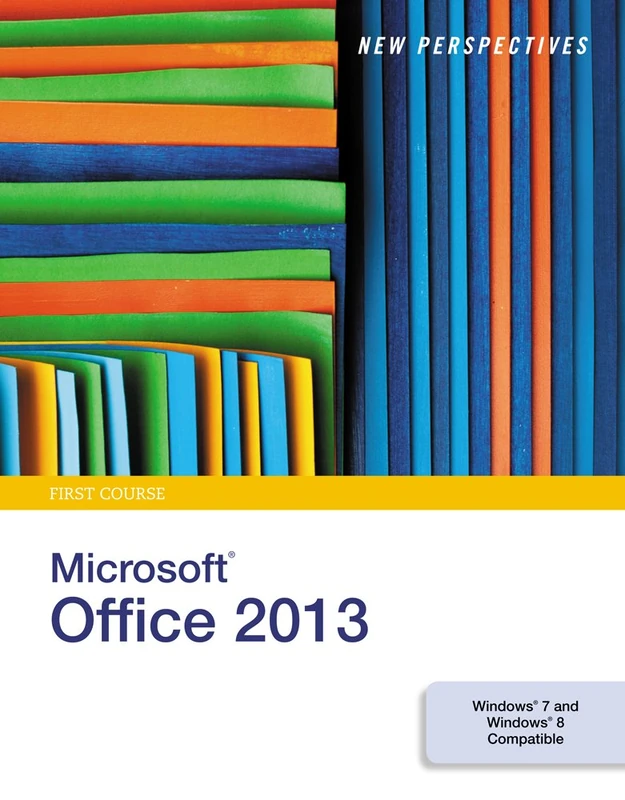 New Perspectives on Microsoft®Office 2013, First Course
