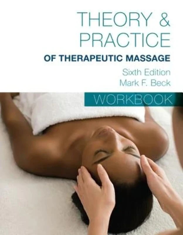 Student Workbook for Beckâ€™s Theory & Practice of Therapeutic Massage