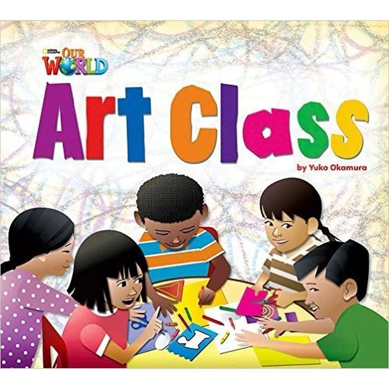 Our World Readers: Art Class Big Book