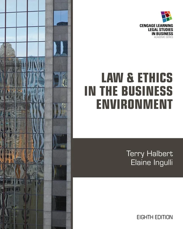 Law and Ethics in the Business Environment (Cengage Learning Legal Studies in Business)