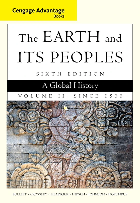 Cengage Advantage Books: The Earth and Its Peoples, Volume II: Since 1500: A Global History: 2
