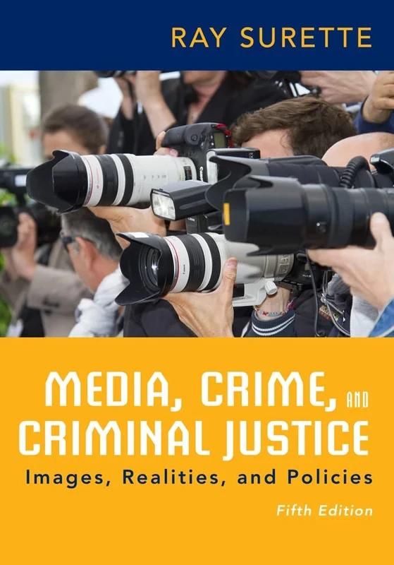 Media, Crime, and Criminal Justice: Images, Realities, and Policies