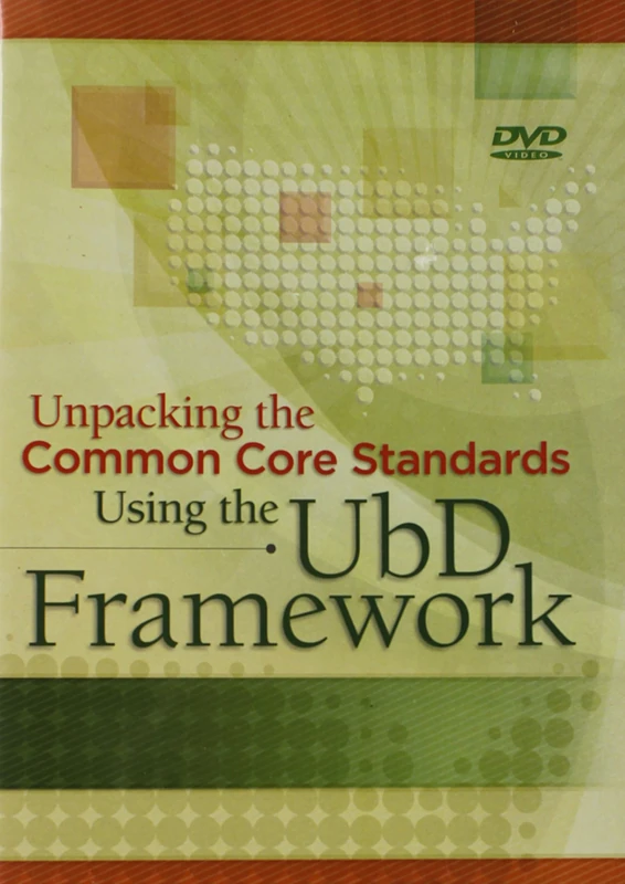 Unpacking Common Core Standards Using the UbD' Framework (DVD) (Professional Development)