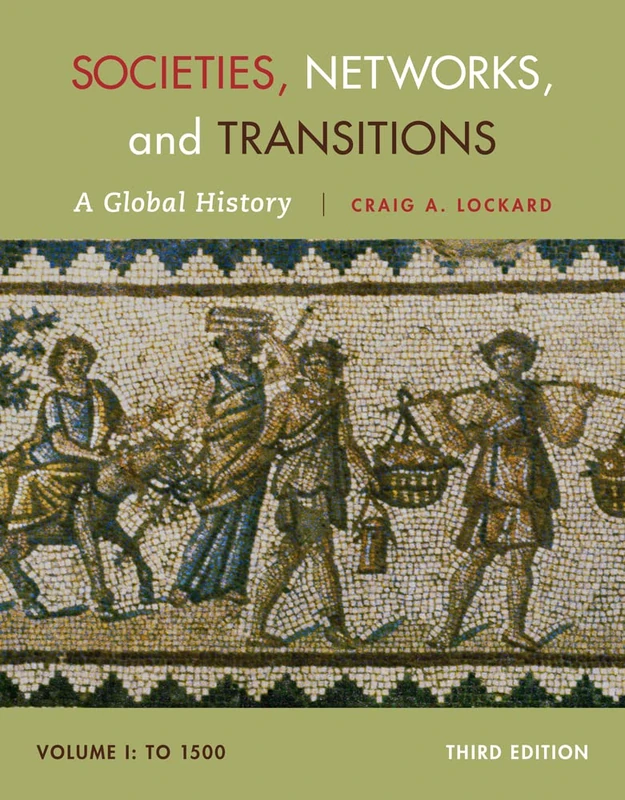 Societies, Networks, and Transitions, Volume I: To 1500: A Global History: 1