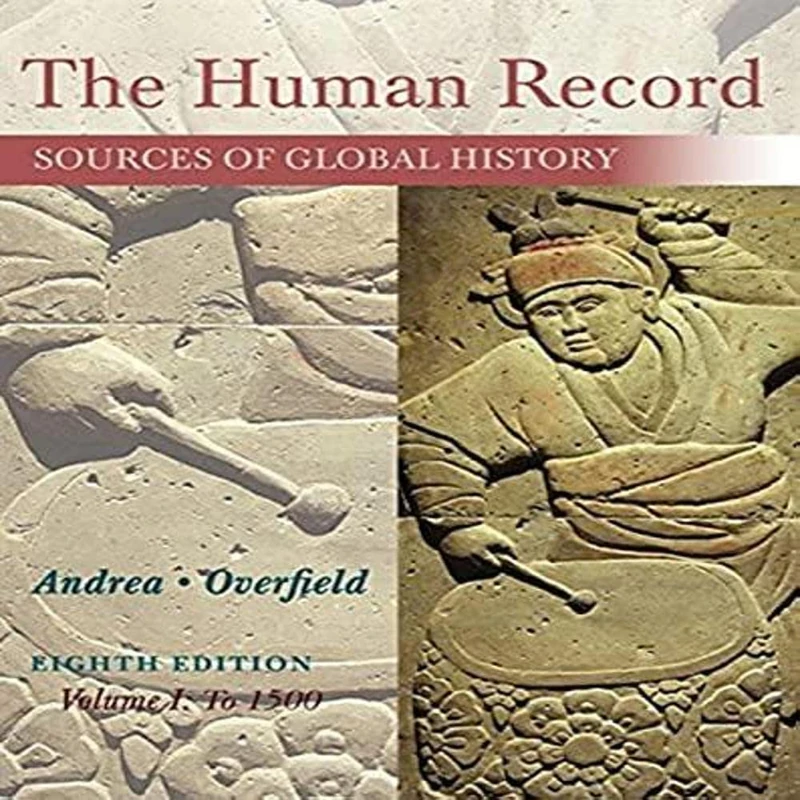 The Human Record: Sources of Global History, Volume I: To 1500: 1